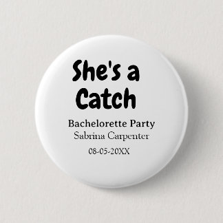 She's a catch bachelorette party name date simple  button