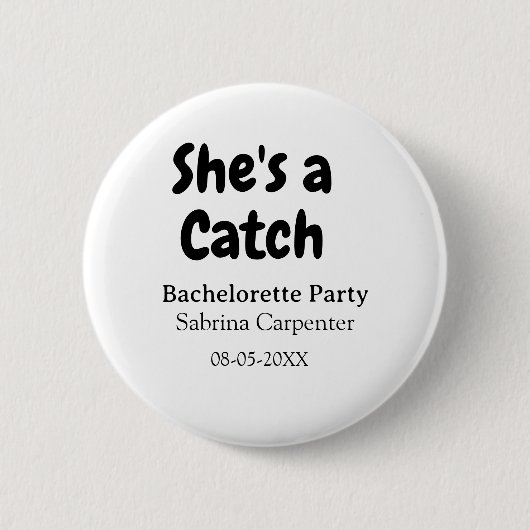 She's a catch bachelorette party name date simple  button (Vorderseite)