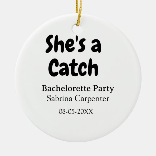 She's a catch bachelorette party name date simple  keramik ornament (Vorne)