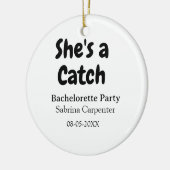 She's a catch bachelorette party name date simple  keramik ornament (Links)