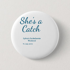 She's a catch bachelorette weekend name blue date button