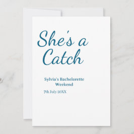 She's a catch bachelorette weekend name blue date einladung