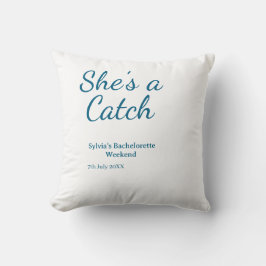 She's a catch bachelorette weekend name blue date kissen