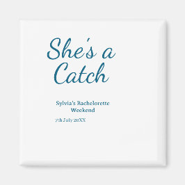 She's a catch bachelorette weekend name blue date magnet