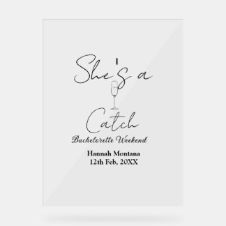 She's a catch champagne bottle bachelorette weeken acrylschild