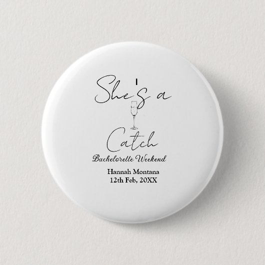 She's a catch champagne bottle bachelorette weeken button (Vorderseite)