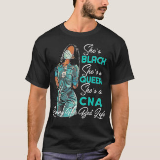 She's Black She's a Queen She's CNA T-Shirt
