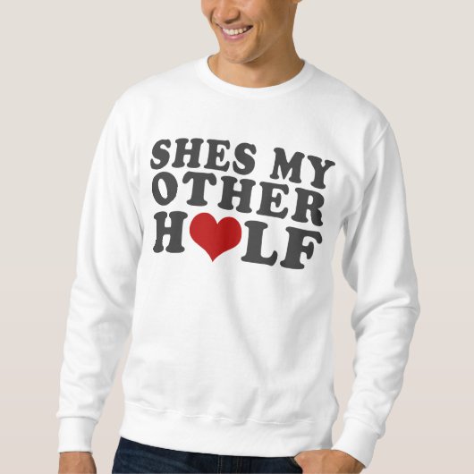 Shes meine andere Hälfte Sweatshirt (Vorderseite)