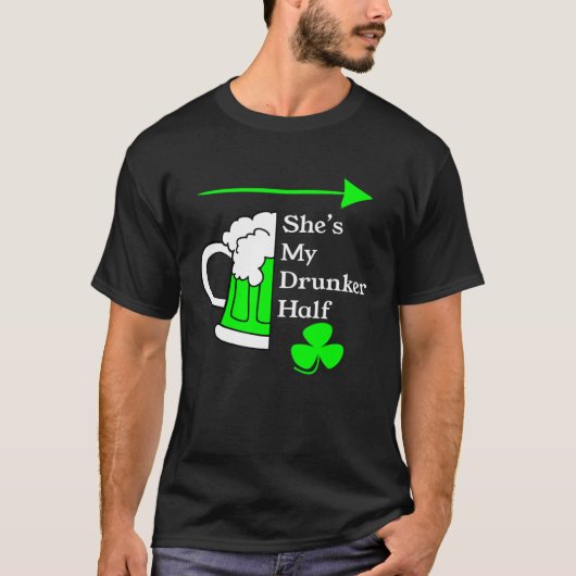 She's My Drunker Half Saint Patrick's Day Couples T-Shirt (Vorderseite)