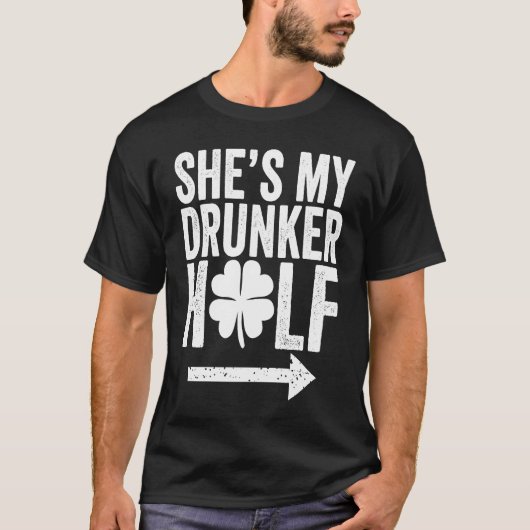 She's My Drunker Half St Patricks Day Couple Sham T-Shirt (Vorderseite)