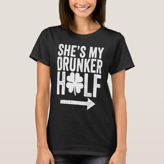 She's My Drunker Half  St Patricks Day Couple Sham T-Shirt (Vorderseite)