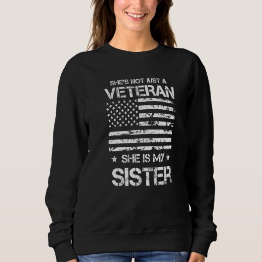 She's Not Just A Veteran She's My Sister Proud Mil Sweatshirt (Vorderseite)