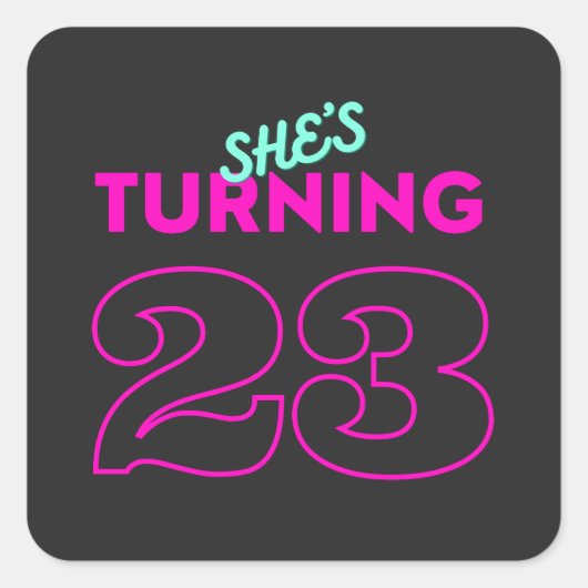 Shes Turning 23 Birthday Quadratischer Aufkleber (Vorderseite)