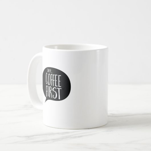 Shh Coffee First Funny Coffe Kaffeetasse (Vorderseite Links)