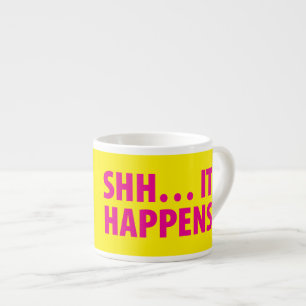 SHH… ER GESCHIEHT ESPRESSOTASSE