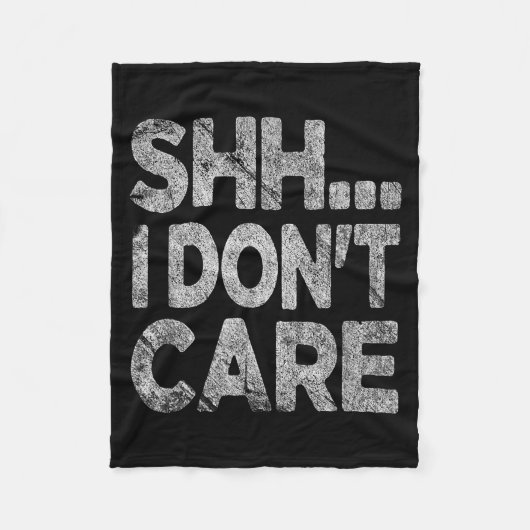 Shh I Don't Care Funny Sarcastic Novelty Graphic D Fleecedecke (Vorderseite)
