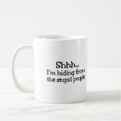 Shh Im versteckend von den dummen Leuten Kaffeetasse (Links)