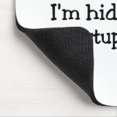 Shh Im versteckend von den dummen Leuten Mousepad (Ecke)