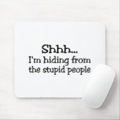 Shh Im versteckend von den dummen Leuten Mousepad (Mit Mouse)