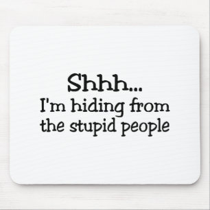 Shh Im versteckend von den dummen Leuten Mousepad