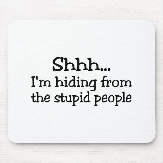 Shh Im versteckend von den dummen Leuten Mousepad (Vorne)