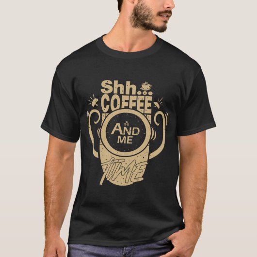 Shh... Kaffee und ich Zeit T-Shirt (Vorderseite)