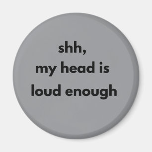 Shh Mein Kopf ist laut genug – Minimalistische Sti Magnet