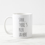 Shhh… Es gibt Bier herein hier Kaffeetasse (Links)