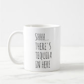 Shhh… Es gibt Tequila herein hier Kaffeetasse (Links)