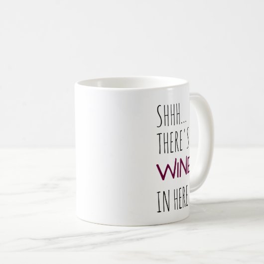 Shhh… Es gibt Wein herein hier Kaffeetasse (VorderseiteRechts)