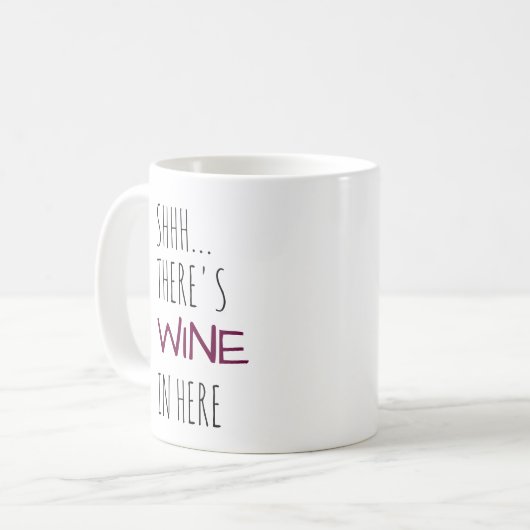 Shhh… Es gibt Wein herein hier Kaffeetasse (Vorderseite Links)