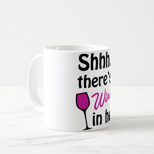 Shhh… Es gibt Wein hier in der Tasse (Vorderseite Links)