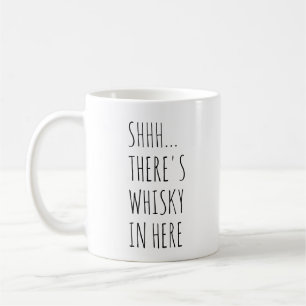 Shhh… Es gibt Whisky herein hier Kaffeetasse