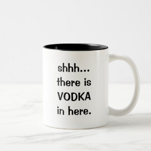 Shhh… gibt es WODKA hier in der Tasse