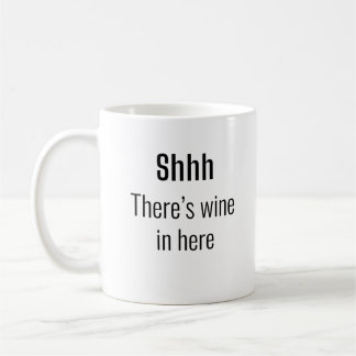 shhh, hier ist Wein, der lustige Weinliebhaber ist Kaffeetasse