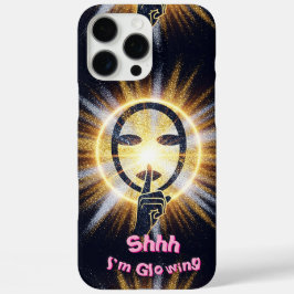 Shhh... I’m Glowing – iPhone 16 Pro Max Case with