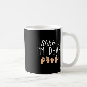 Shhh i'm Deaf ASL Zeichensprache Gehörverlust bewu Kaffeetasse