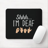 Shhh i'm Deaf ASL Zeichensprache Gehörverlust bewu Mousepad (Mit Mouse)