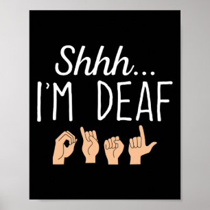 Shhh i'm Deaf ASL Zeichensprache Gehörverlust bewu Poster
