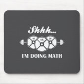 Shhh I'm Doing Math Weight Lifting Math Lover Quot Mousepad (Vorne)