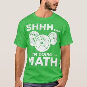 Shhh Im Mathe Bodybuilding Gym Fitness regnen T-Shirt