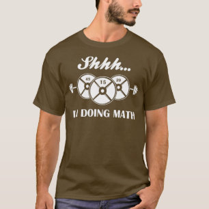 Shhh Im Mathe Weight Heften Mathe Lover T-Shirt
