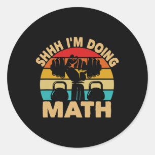 Shhh Im Mathe Weight Lifting Gym Lover Runder Aufkleber