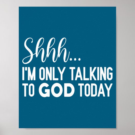 Shhh… I'm Only Talking To God Today Funny Christia Poster (Vorne)