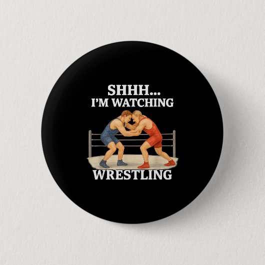 Shhh I'm Watching Wrestling Funny Wrestling Lover Button (Vorderseite)