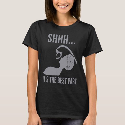 Shhh  it's the best part Anesthesia doctor anesthe T-Shirt (Vorderseite)