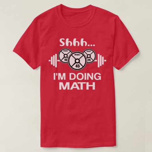 Shhh Ix27m Mathe Weight Lifting witzig T-Shirt (Design vorne)