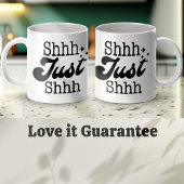 Shhh Just Shhh, Funny Perfect Gift Kaffeetasse