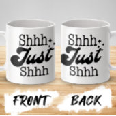 Shhh Just Shhh, Funny Perfect Gift Kaffeetasse