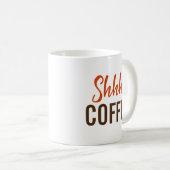 Shhh... Kaffee Kaffeetasse (VorderseiteRechts)